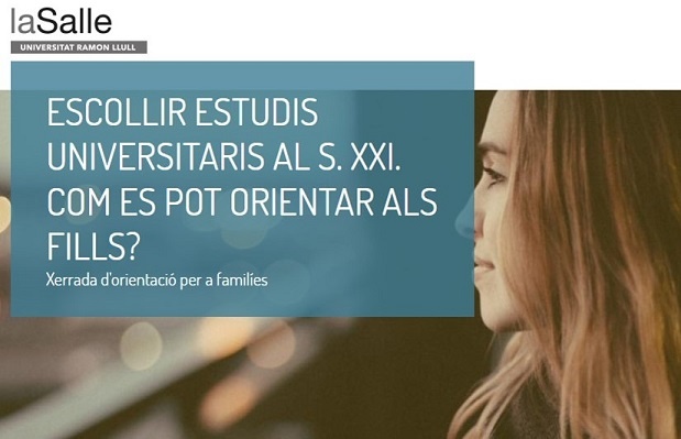 Xerrada “Escollir estudis universitaris al S.XXI” La Salle Campus Barcelona